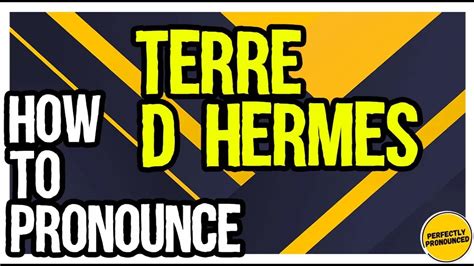 How To Pronounce Terre d'Hermès: Terre d'Hermès pronunciation.